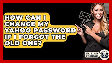How Can I Change My Yahoo Password If I Forgot The Old One? - TheEmailToolbox.com