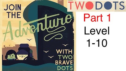 Two Dots: Part 1 - Adventure (Level 1-10) Complete Walkthrough