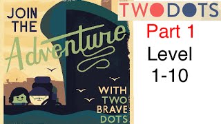 Two Dots: Part 1 - Adventure (Level 1-10) Complete Walkthrough