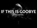 ANTH - If This Is Goodbye ft. Corey Nyell (Lyrics)