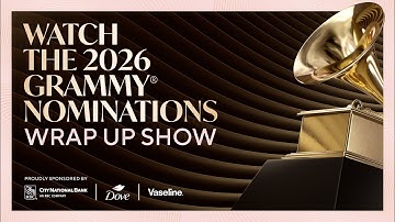 2026 GRAMMYS Nominations Wrap-Up Show: Watch Your Favorite Artists & The Biggest Nominations News