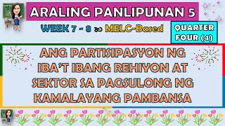 ARALING PANLIPUNAN 5 || QUARTER 4 WEEK 7 - 8 | ANG PARTISIPASYON NG IBA'T IBANG REHIYON AT SEKTOR