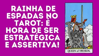 Rainha de Espadas no tarot: é hora de ser estratégica e assertiva!