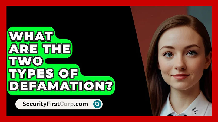 What Are The Two Types Of Defamation? - SecurityFirstCorp.com