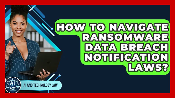 How To Navigate Ransomware Data Breach Notification Laws? - AI and Technology Law