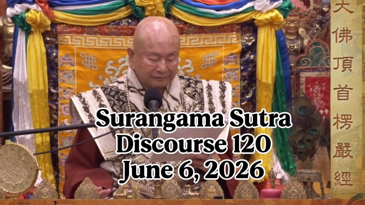Surangama Sutra Discourse 120 by Living Buddha Lian Sheng 20260606