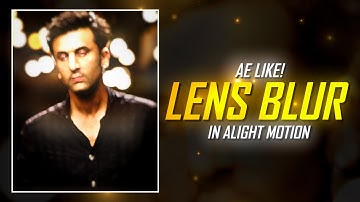 AE Like Lens Blur Preset for Alight Motion💎😻