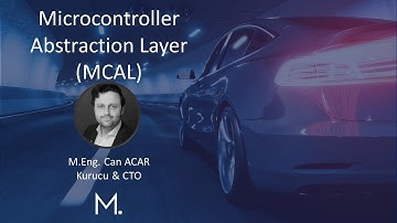 Autosar Architecture: Microcontroller Abstraction Layer (MCAL) - Can Acar