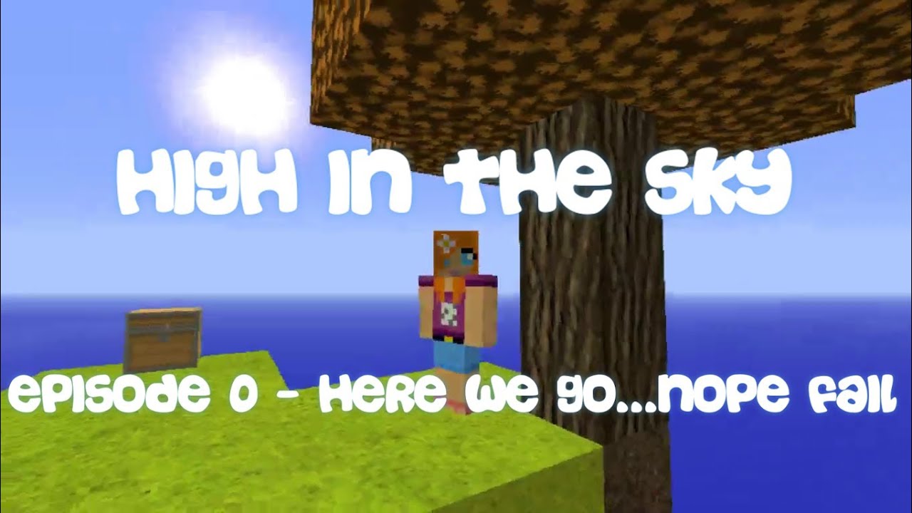 High in the Sky Ep. 0: Here we go......nope fail!