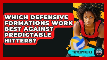 Which Defensive Formations Work Best Against Predictable Hitters? - The Volleyball Hub