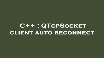 C++ : QTcpSocket client auto reconnect