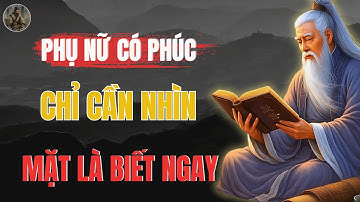 Cổ Nhân Tiết Lộ: Tướng Mạo Người Phụ Nữ Có Phúc – Chỉ Nhìn Vẻ Ngoài Cũng Đoán Được Tâm