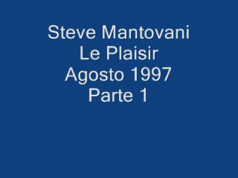 Steve Mantovani Le Plaisir Agosto 1997 Parte 1