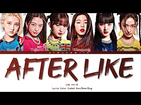 IVE 아이브 - After LIKE Lyrics [Color Coded Han_Rom_Eng]