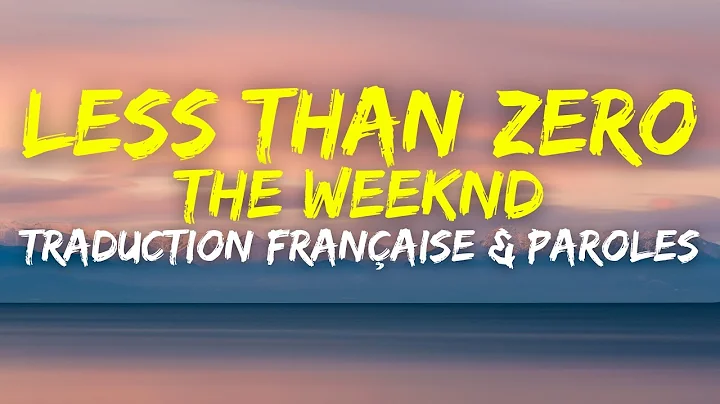 The Weeknd - Less Than Zero - Traduction Française & Paroles