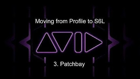 Moving from Profile to S6L:  3. Patchbay