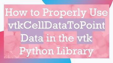 How to Properly Use vtkCellDataToPointData in the vtk Python Library