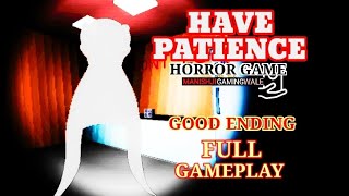 HAVE PATIENCE Horror Game Full Gameplay Android ( Good Ending ) screenshot 5