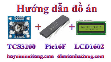 Cảm biến TCS3200, Nhận biết màu hiển thị LCD1602 + Pic16F877A - Review đồ án