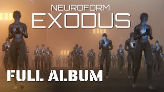 Neuroform - EXODUS (Full Album Mix) [CHILLGRESSIVE / PSYBIENT / PSYCHILL]