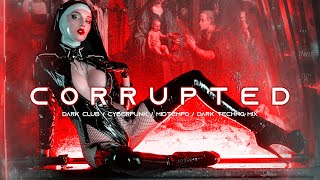 CORRUPTED - Dark Clubbing / Cyberpunk / Dark Techno / Midtempo Bass / EBM Mix