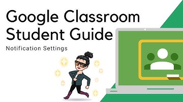 Notification Settings | Google Classroom Parent & Student Guide 2021
