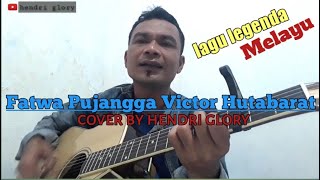 Fatwa Pujangga Victor Hutabarat || Cover By Hendri Glory || Di Populerkan Oleh Victor Hutabarat