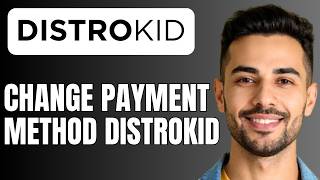 How To Change Payment Method On Distrokid