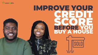 How To Get a Better Credit Score Before You Buy a House | LowerMyBills