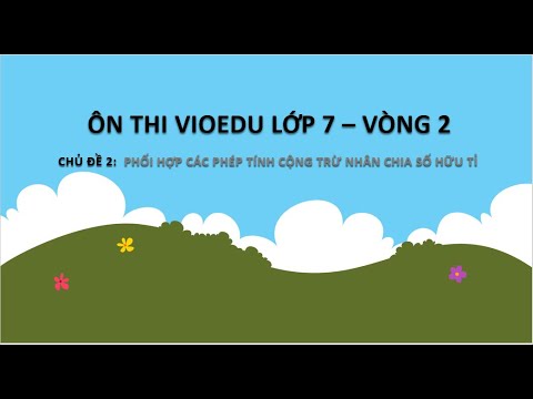 Video Ôn Thi VIOEDU Lớp 7 Vòng 2 - PHỐI HỢP CÁC PHÉP TÍNH... - YouTube