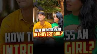 How To Impress An Introvert Girl? #shorts