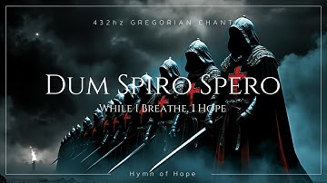 Dum Spiro Spero ⛨ While I Breathe, I Hope ✦ Gregorian Chant (432Hz)