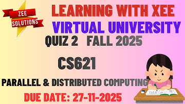 CS621 Parallel and Distributed Computing Quiz 2 Fall 2025 Virtual University of Pakistan