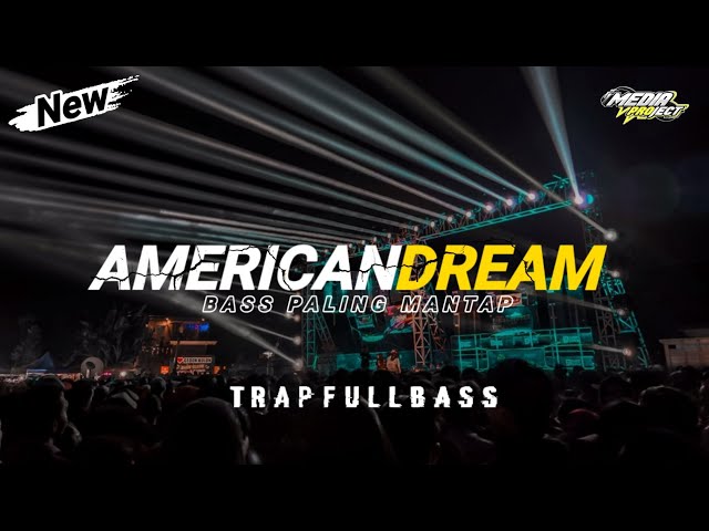 DJ AMERICAN DREAM TRAP FULL BASS - MEDIA PROJECT class=