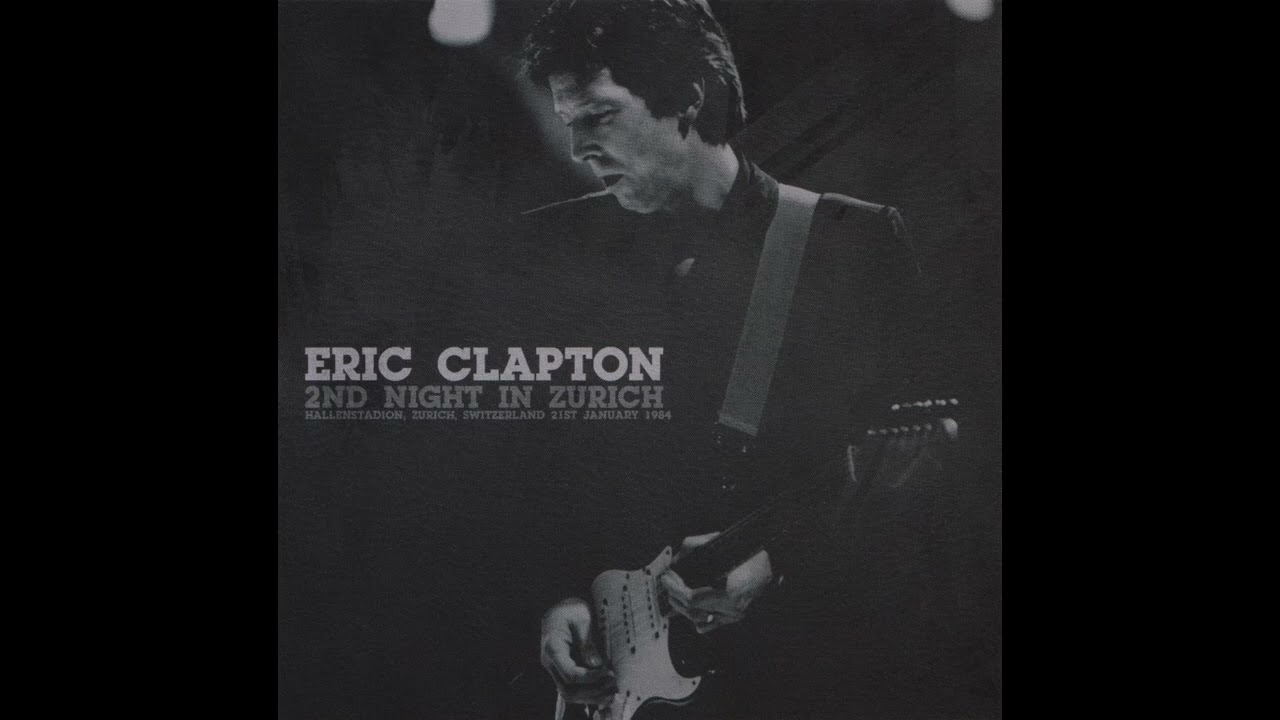 洋楽 ERIC CLAPTON LZ WAS WHERE Eric Clapton - 1984-01-21 Hallenstadion, Zurich, Switzerland [AUD