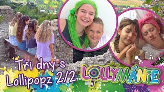 LOLLYMÁNIE - Tři dny s Lollipopz (den druhý a třetí)