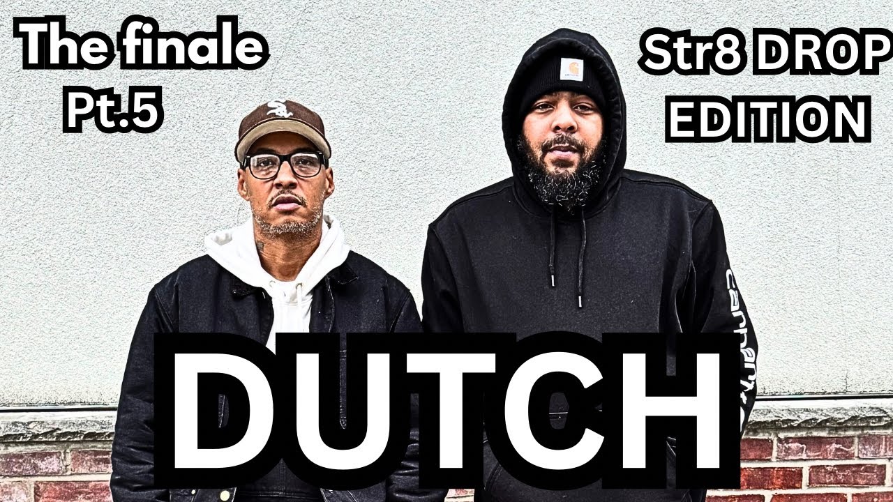 Dutch GOES OFF "THE FINALE" STR8 DROP EDITION (RAW & UNCUT)