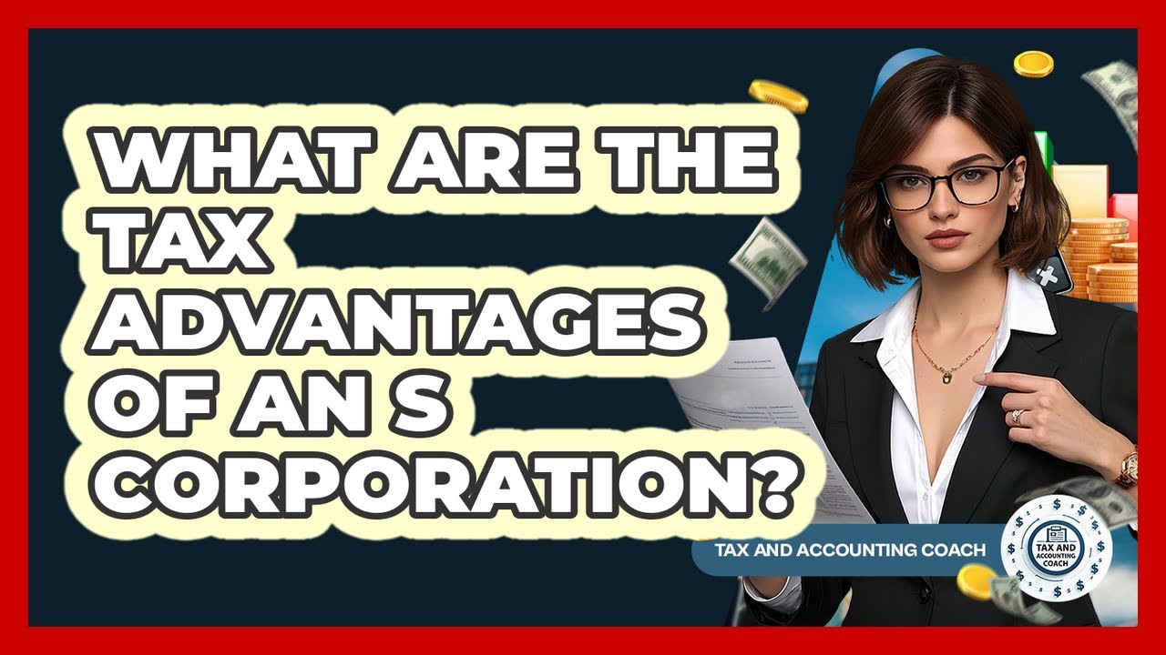 What Are The Tax Advantages Of An S Corporation?