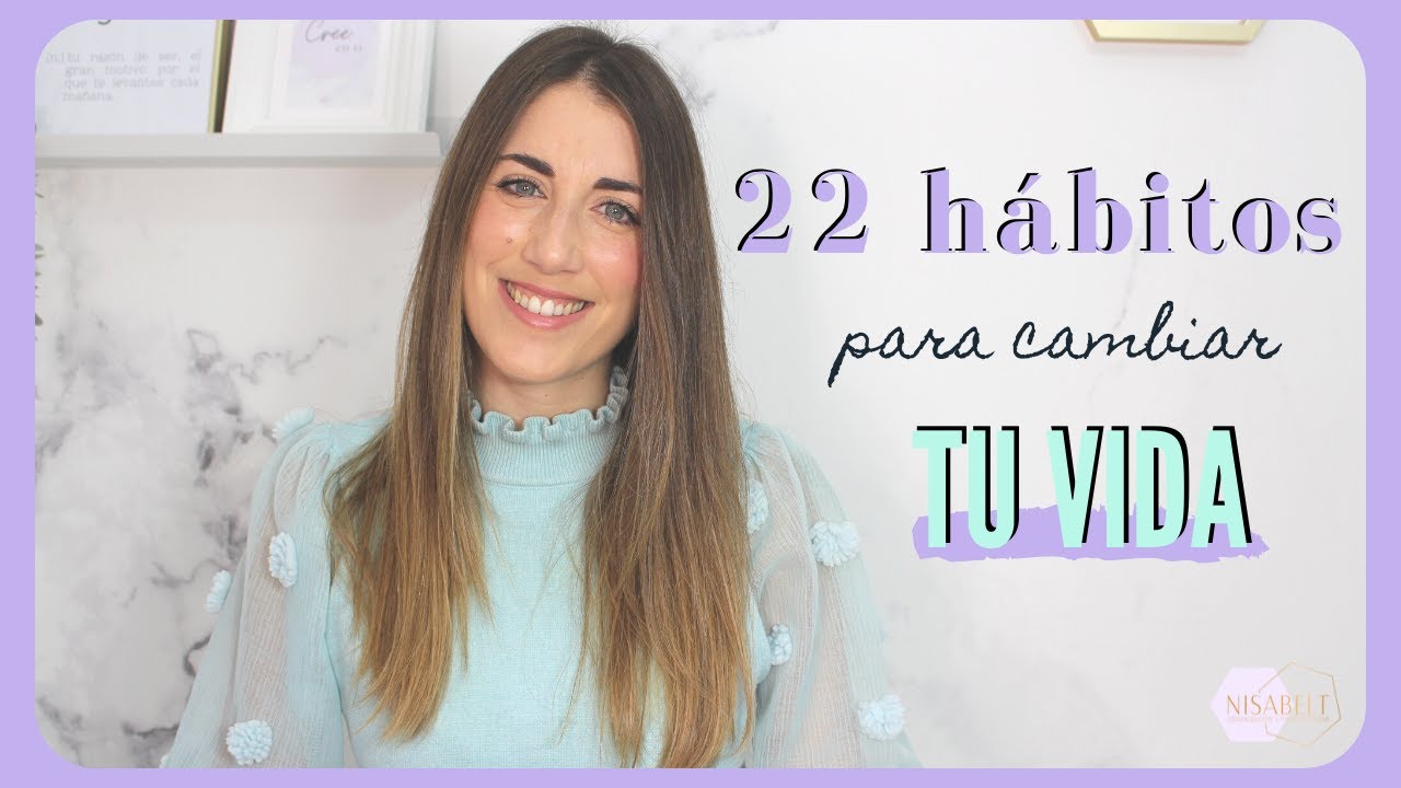 22 pequeños hábitos para cambiar tu vida en 2023 🌟 / Nisabelt - YouTube