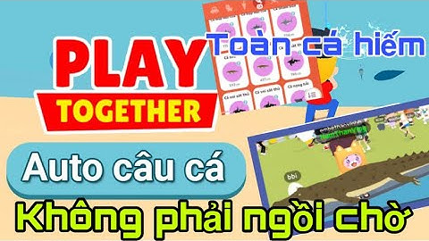 PLAY TOGETHER | HƯỚNG DẪN AUTO CÂU CÁ - CÀI ĐẶT TỪ A-Z  PHIÊN BẢN MỚI NHẤT