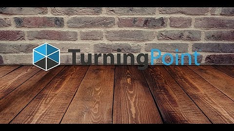 TurningPoint Desktop 8 PowerPoint Polling Beginner Class