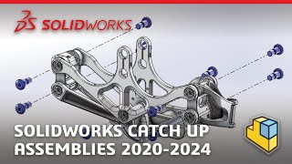 SOLIDWORKS Assemblies - Catch Up 2020 - 2024