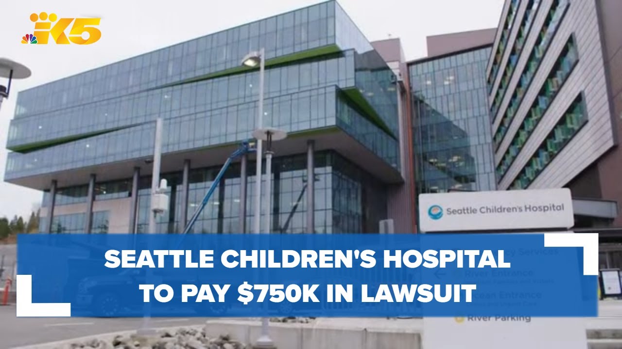 Seattle Children's Hospital to pay $750k in lawsuit - YouTube