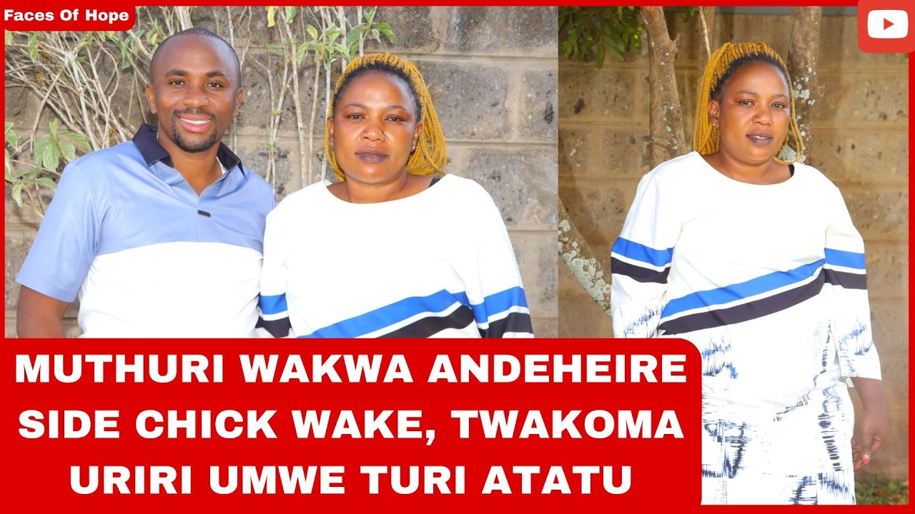 MUTHURI WAKWA ANDEHEIRE SIDE CHICK WAKE, TWAKOMA URIRI UMWE TURI ATATU