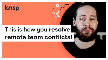 This is How to Resolve Remote Team Conflicts !
