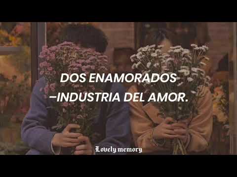 Dos enamorados–Industria del amor(Letra).