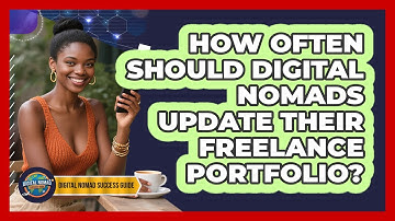 How Often Should Digital Nomads Update Their Freelance Portfolio? - Digital Nomad Success Guide