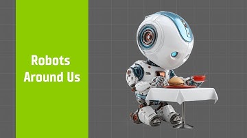 Robots Around Us | Real Examples of Robots in Daily Life | Foundations of Block Coding
