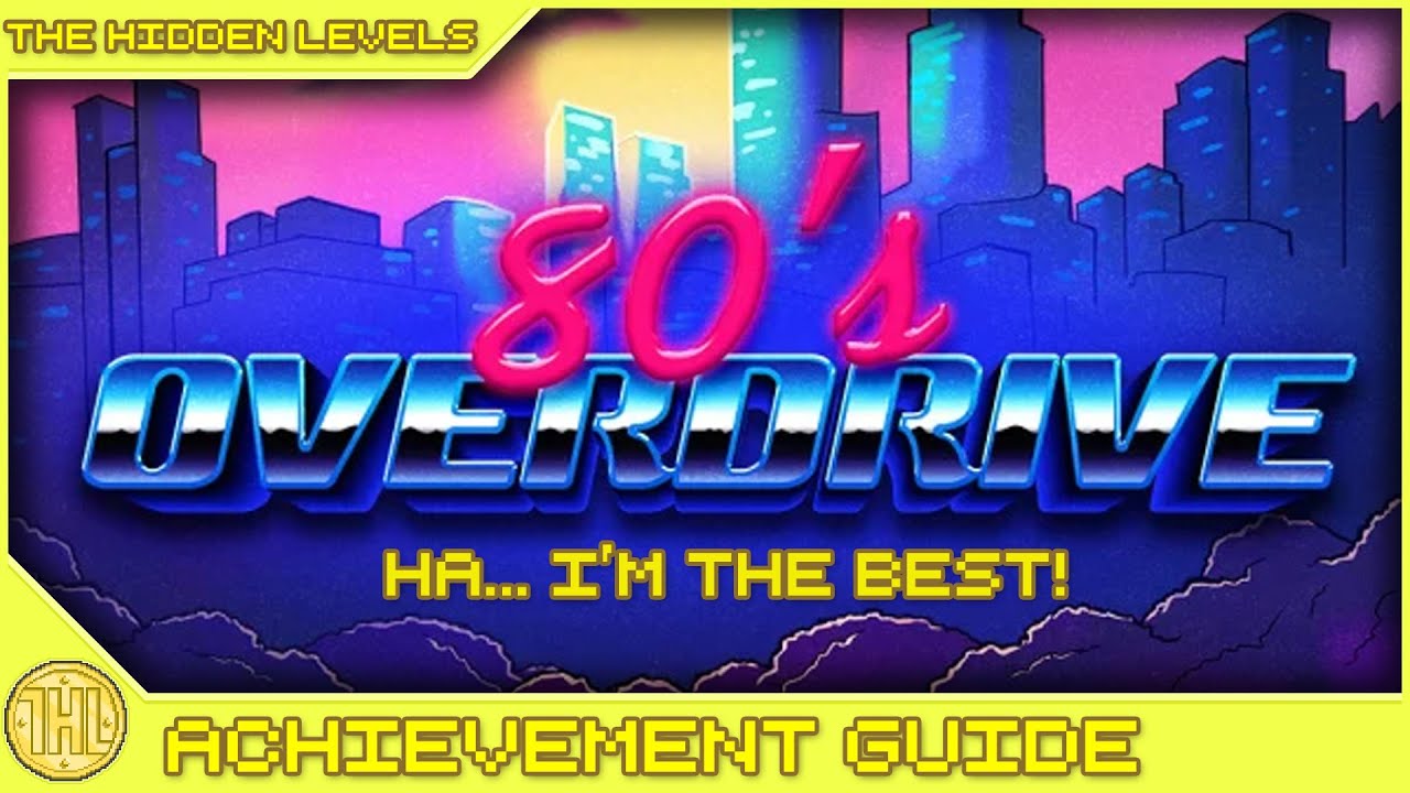 80's Overdrive Ha I'm the best! Achievement Guide (Xbox) - YouTube