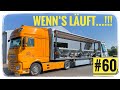 LKW Truck Doku #60 Wenn´s läuft...!!!